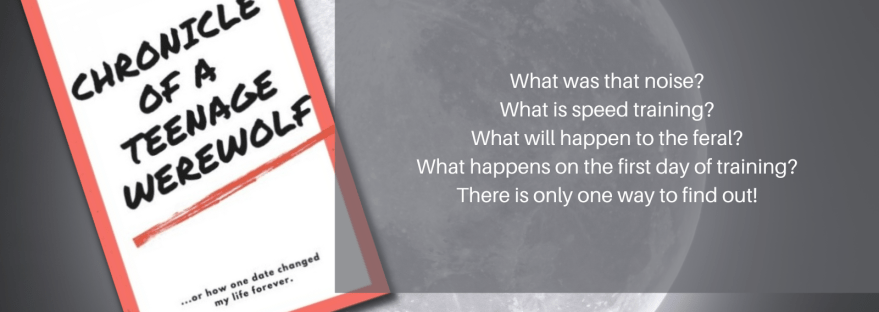 Anissa Walker Chronicle of a Teenage Werewolf ...or how one date changed my life forever. What was that noise? What is speed training? What will happen to the feral? What happens on the first day of training? There is only one way to find out! Chapter 6: My First Day
