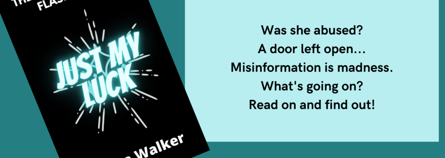 The Adventures of Flashpoint Just My Luck Anissa Walker Was she abused? A door left open... Misinformation is madness. What's going on? Read on and find out! Chapter 6: A New Proposal