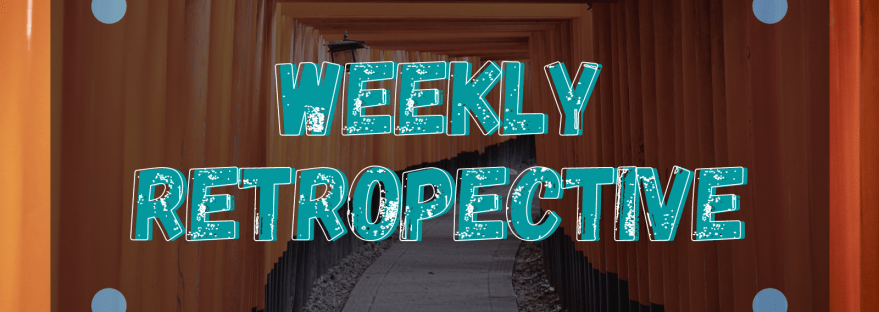 Weekly Retrospective jan 15-21 2023