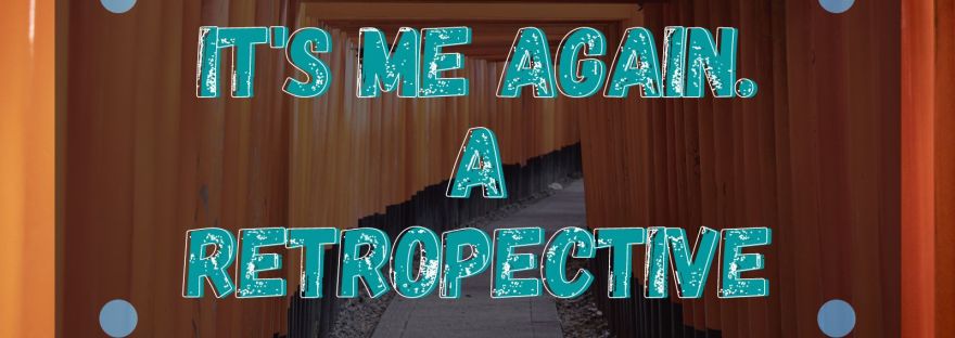 It's me again. A retrospective Feb. 11-19