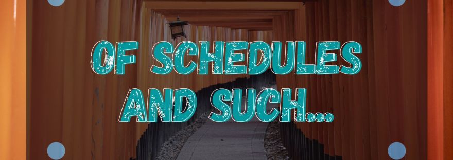 Of Schedules and such... mar 22- mar 29