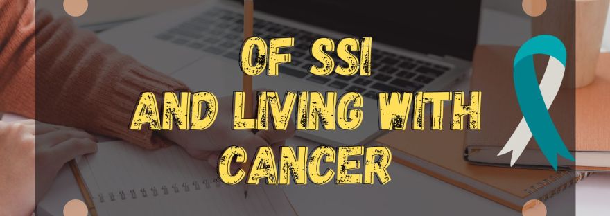 Of SSI and living with cancer